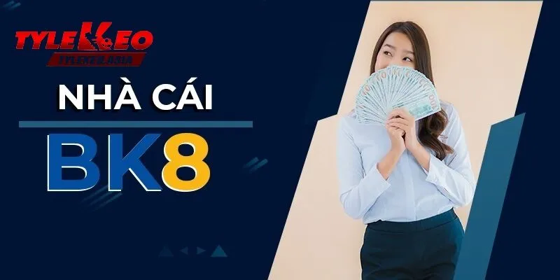 Giới thiệu về nhà cái BK8