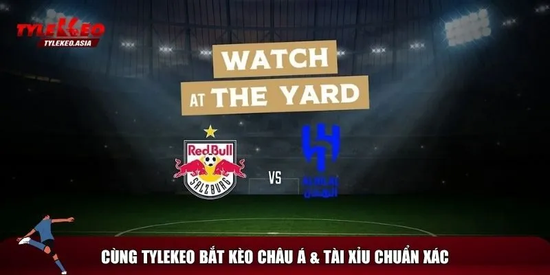 Soi Kèo RB Salzburg Vs Al Hilal, 05h00 Ngày 23/6 Soi kèo trận RB Salzburg vs Al Hilal cực chuẩn